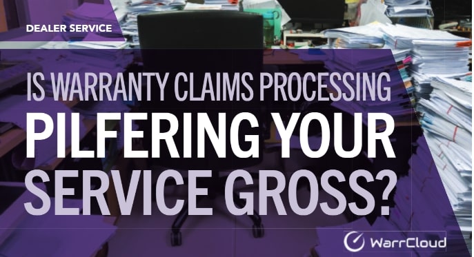 Is Warranty Claims Processing Pilfering your Service Gross?
