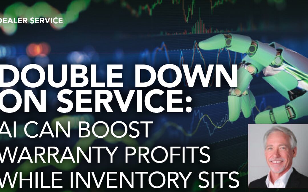 Auto Success Online – Double Down on Service: AI Can Boost Warranty Profits While Inventory Sits