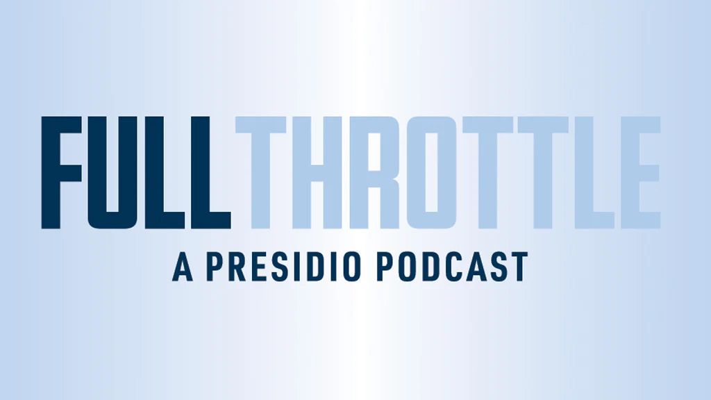 Jim Roche joins The Presidio Group’s Full Throttle Podcast